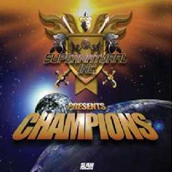 Supernatural Inc Presents Champions -“Action”.