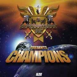 Supernatural Inc Presents Champions -“Action”. Supernatural Inc Presents Champions -“Action”.